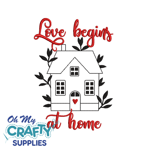 Love begins at home 1722 Embroidery Design
