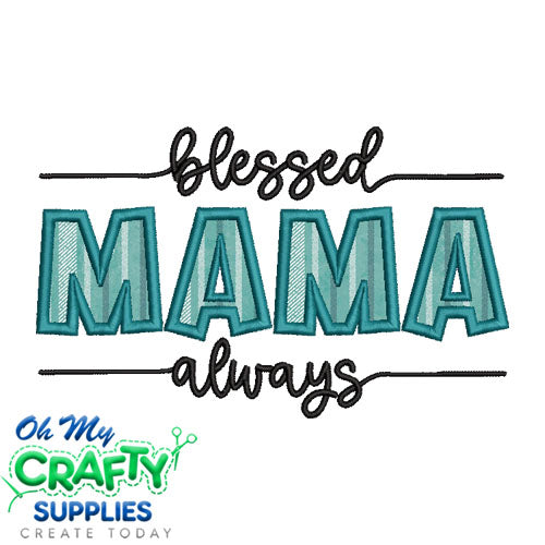 Blessed MAMA Always 416 Applique Embroidery Design