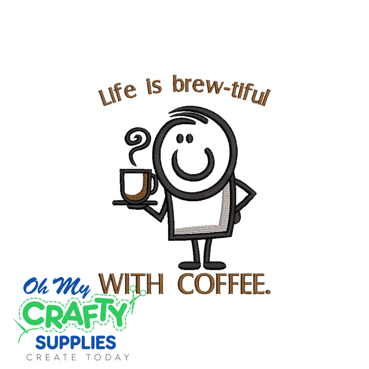 Life is brew-tiful with coffee Embroidery Design