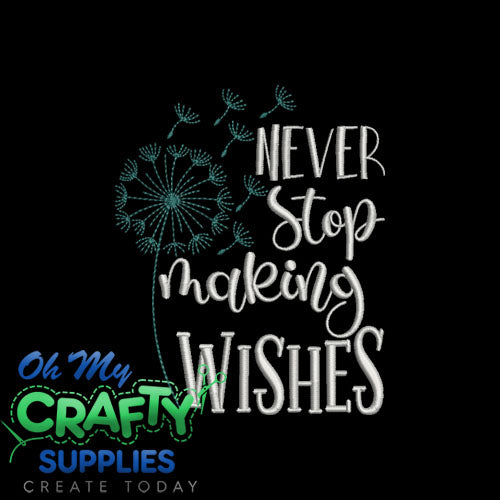 Never Stop Making Wishes Embroidery Design