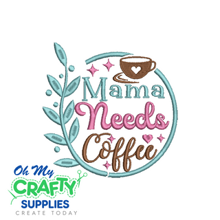 Mama Needs Coffee 711 Embroidery Design