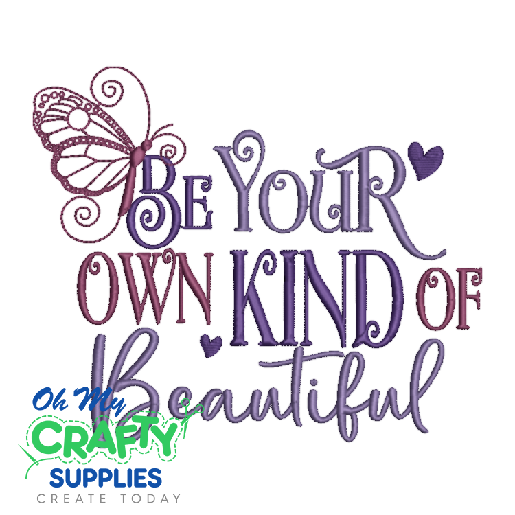 Be Your Own Kind Of Beautiful Embroidery Design