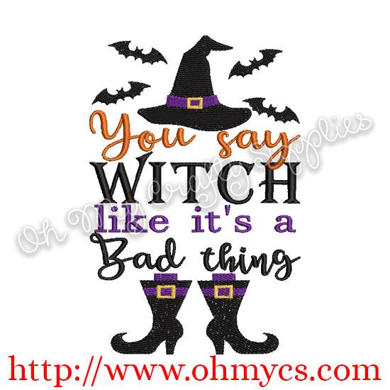 You say witch like it's a bad thing embroidery design