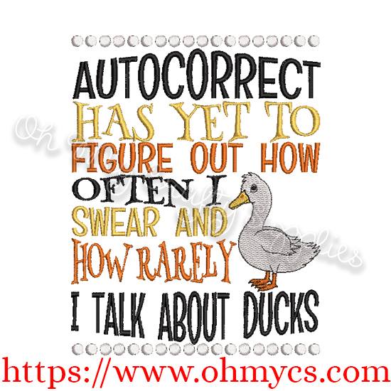 Autocorrect Has yet to figure out how often I Swear and how rarely I talk about Ducks embroidery design