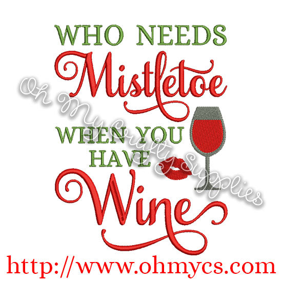 Who needs Mistletoe Wine Embroidery Design