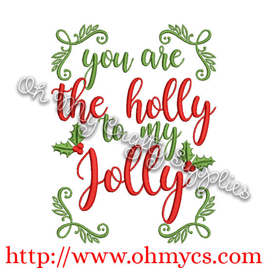 you are the Holly to my Jolly Embroidery Design