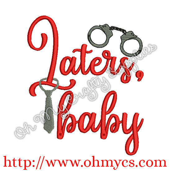 Laters, baby Embroidery Design