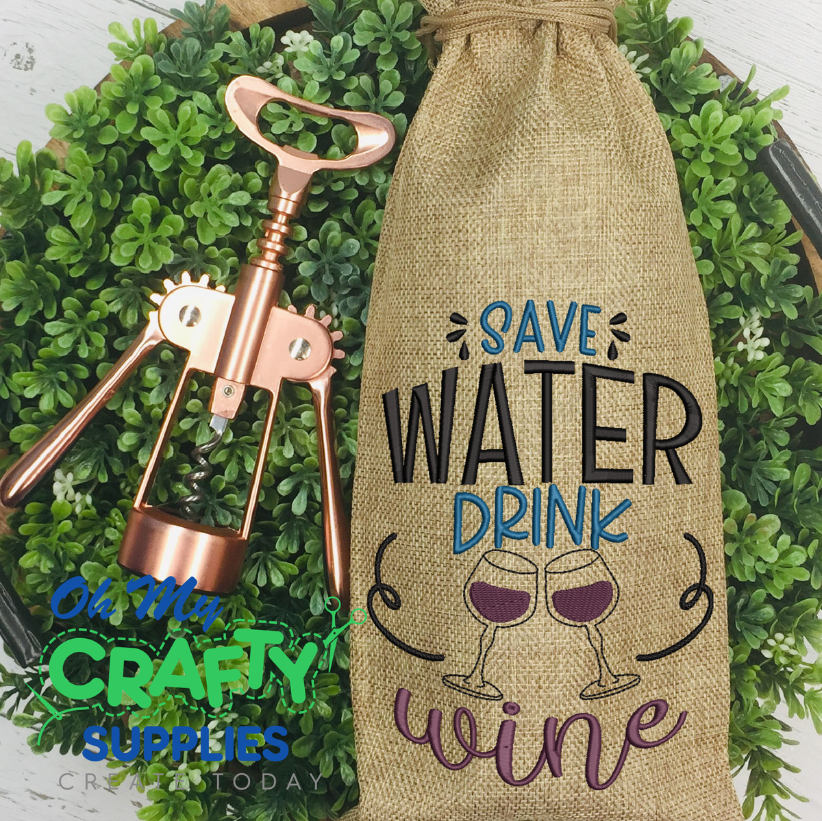 Save Water Drink Wine 2021 Embroidery Design - Oh My Crafty Supplies Inc.