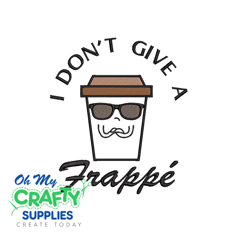 Don't Give a Frappe 326 Embroidery Design