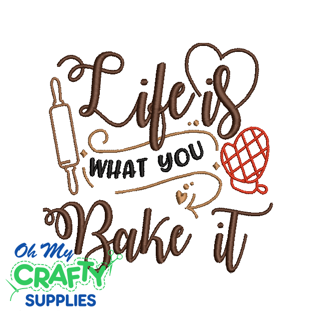 Life is What You Bake It 924 Embroidery Design