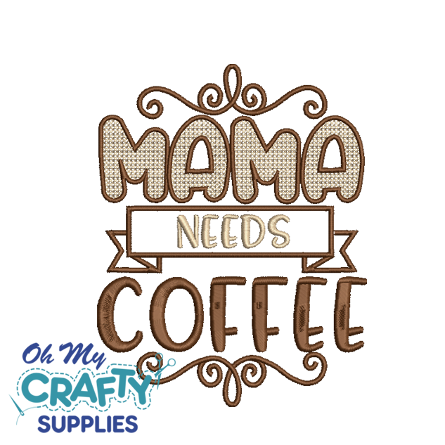 Mama Needs Coffee 7922 Embroidery Design