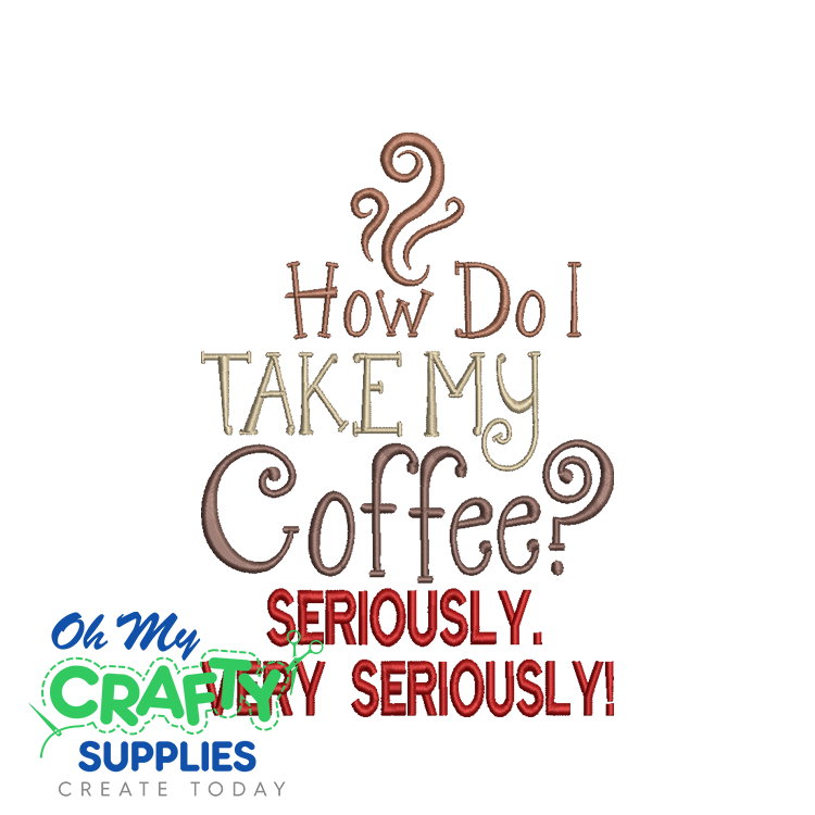 Take My Coffee 130 Embroidery Design