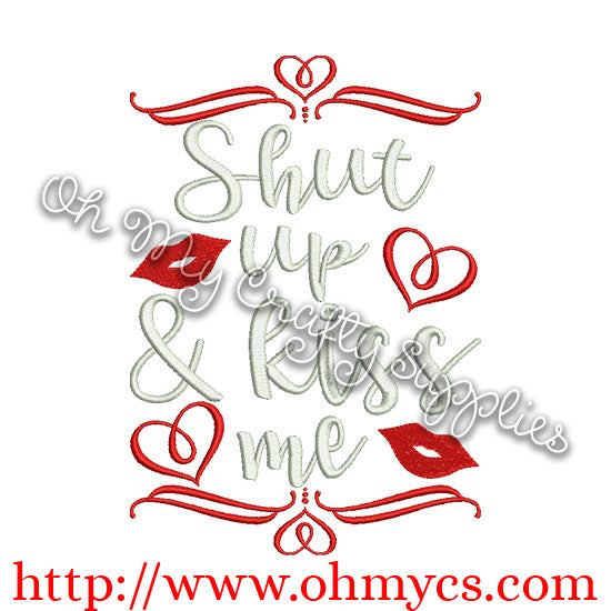 Shut up and kiss me embroidery design