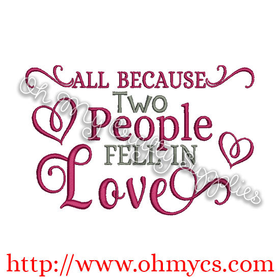 All because two people fell in love Embroidery Design