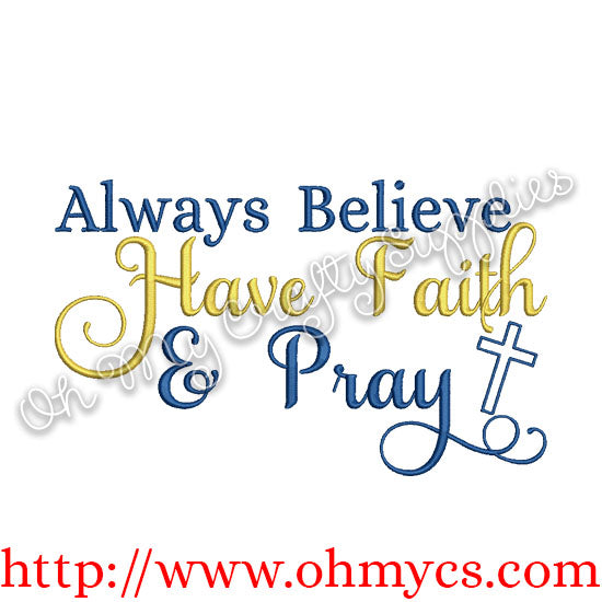 Always Believe Have Faith and Pray Embroidery Design
