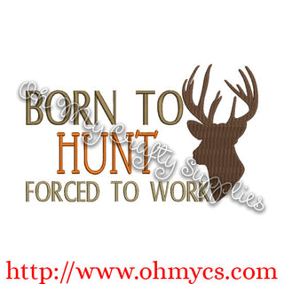born to hunt forced to work embroidery design