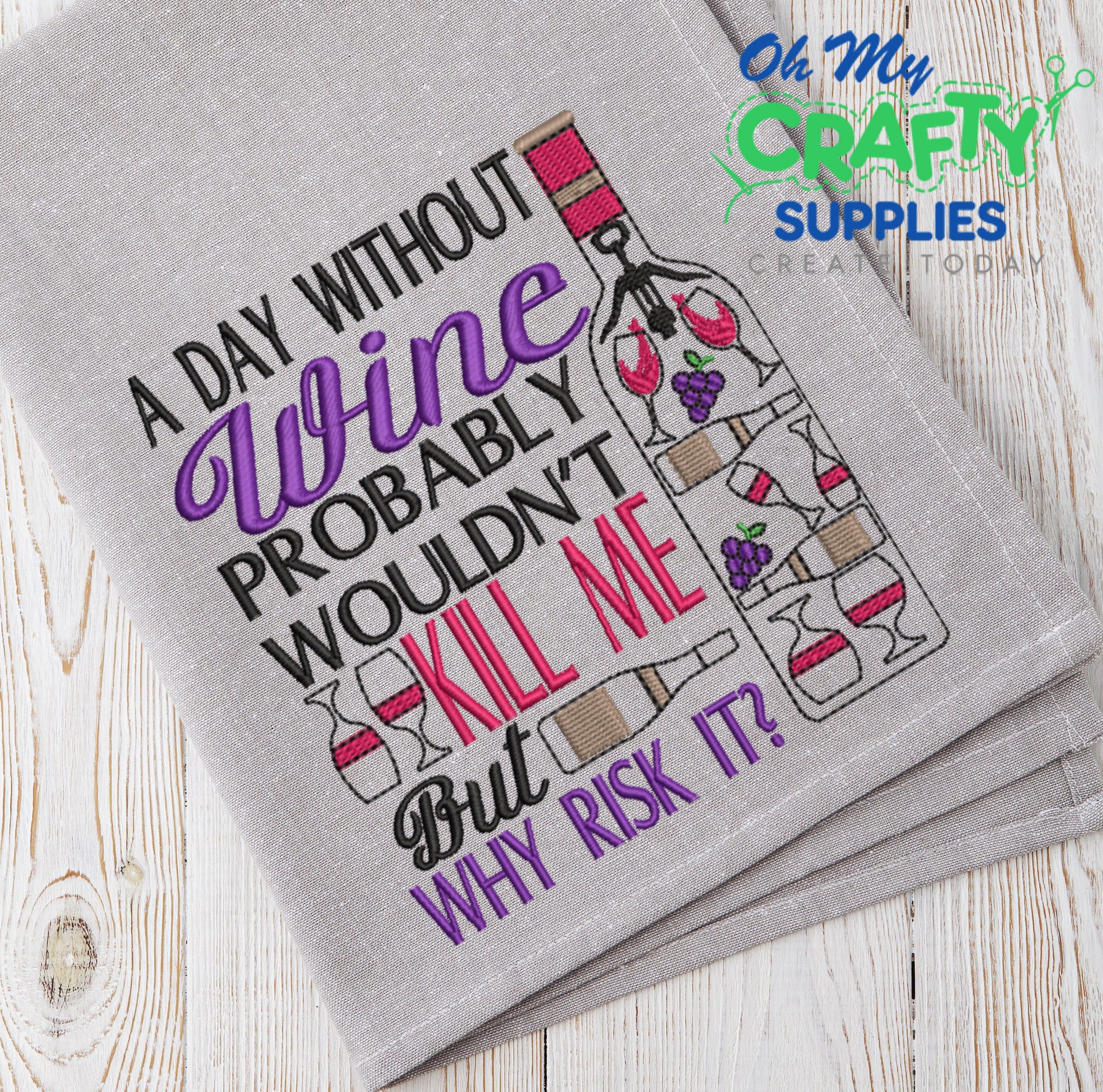 Day Without Wine Embroidery Design - Oh My Crafty Supplies Inc.