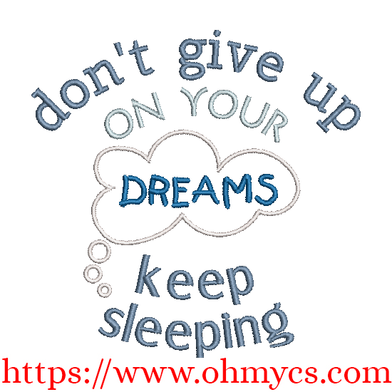 Don't Give Up on Dreams Embroidery Design