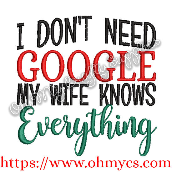 I Don't need Google my wife knows everything Embroidery Design