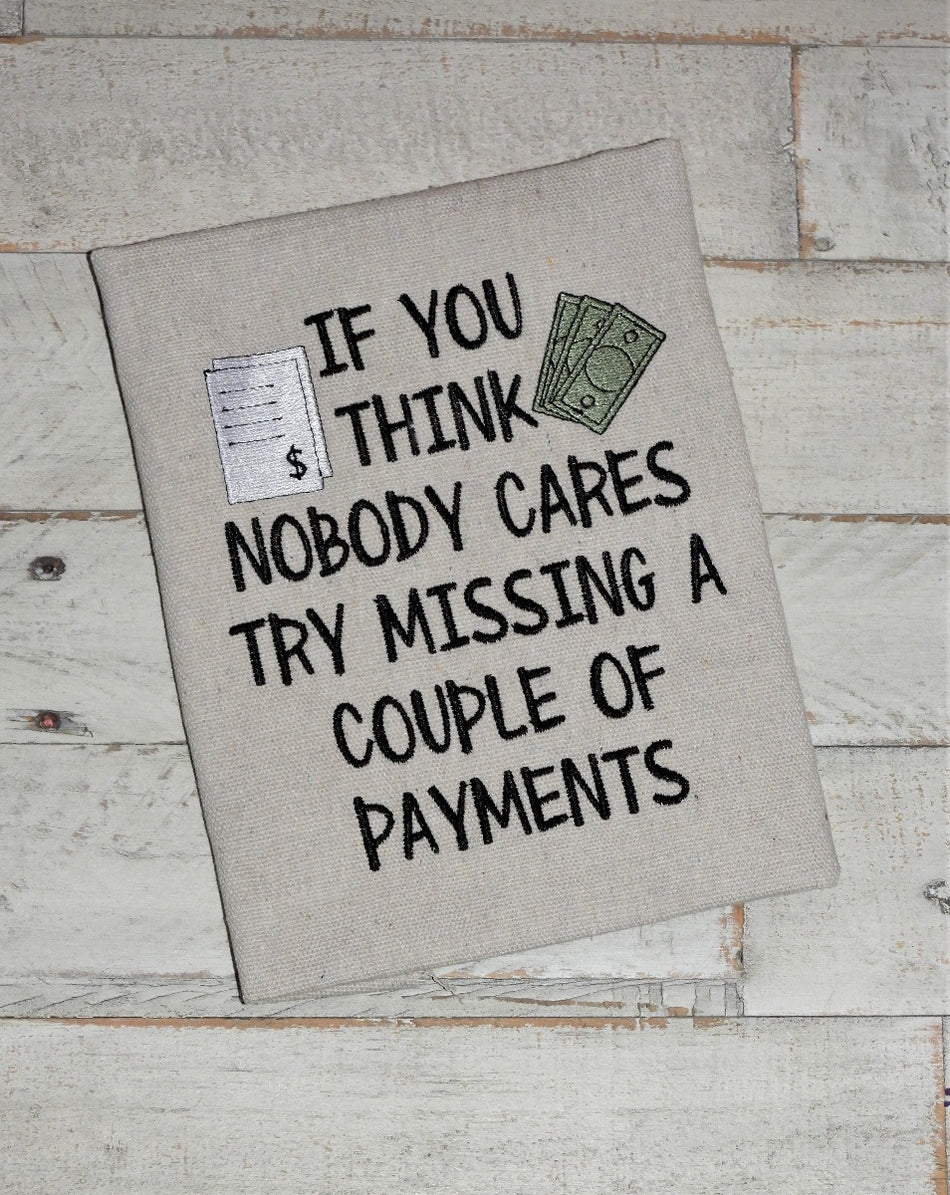 Nobody Cares Missing Payments Embroidery Design