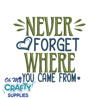 Never forget where you came from 114 Embroidery Design