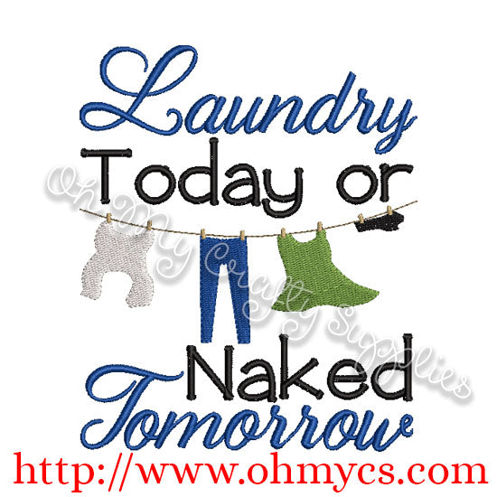 Laundry Today or Naked Tomorrow Embroidery Design
