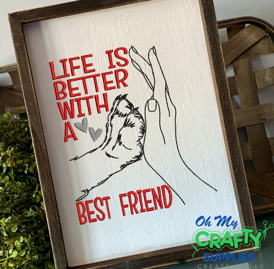 Life is Better with a Best Friend Embroidery Design