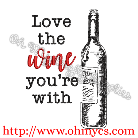 Love the Wine You're With Embroidery Design