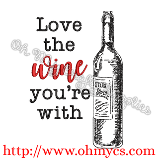 Love the Wine You're With Embroidery Design
