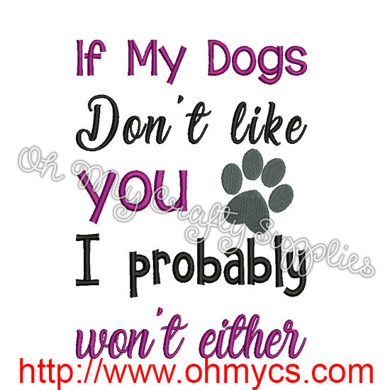 If my dogs don't like you embroidery design