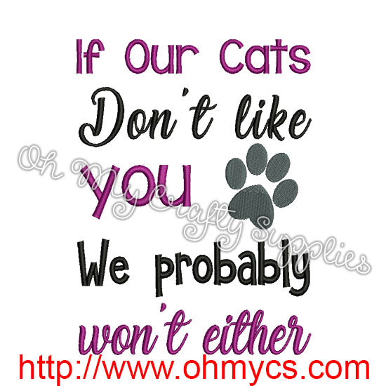 If Our Cats don't like you Embroidery Design