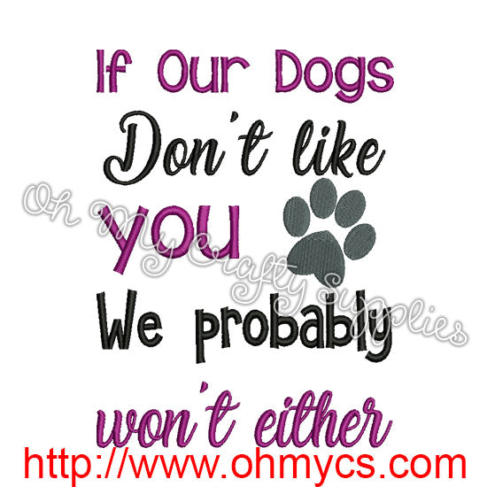 If our dogs don't like you Embroidery Design