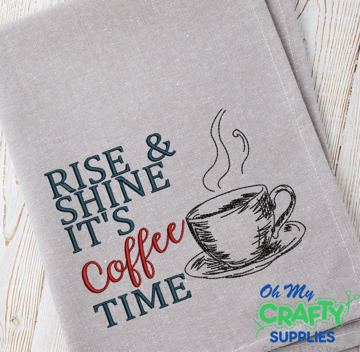 Rise & Shine it's Coffee Time 2021 Embroidery Design - Oh My Crafty Supplies Inc.