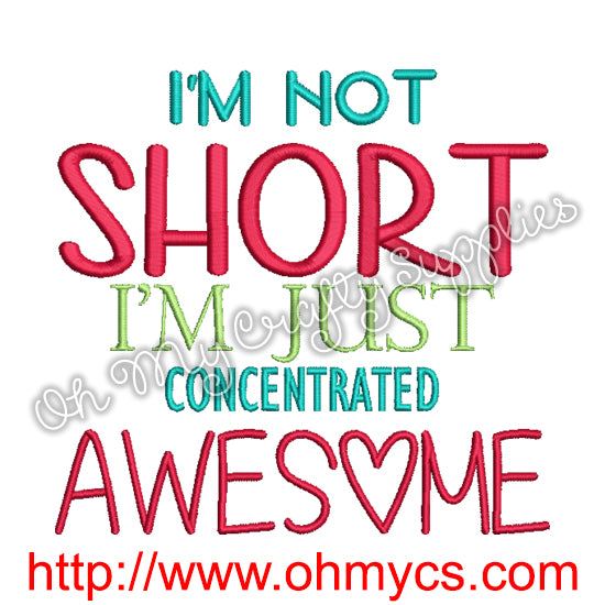I'm Not Short I'm just Concentrated Awesome Embroidery Design