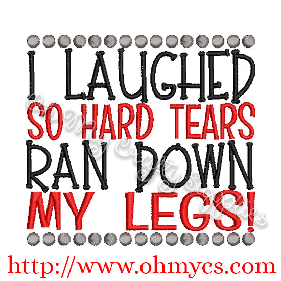 I laughed so hard tears ran down my legs embroidery design