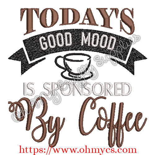 Good Mood Sponsored by Coffee Embroidery Design