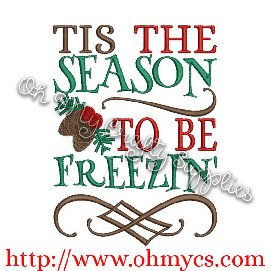 Tis the Season to be Freezin' Embroidery Design