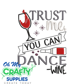 Trust Me you can Dance Wine Embroidery Design