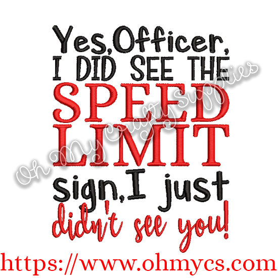 Yes, Officer, I did see the Speed Limit sign, I just didn't see you ! Embroidery Design