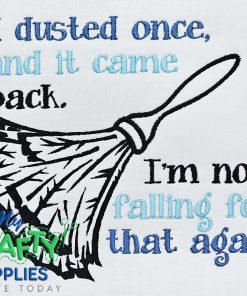 I Dusted Once Embroidery Design