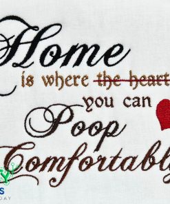 Home is Where You Poop Embroidery Design