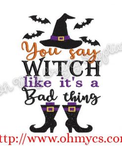 You say witch like it's a bad thing embroidery design