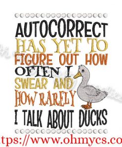 Autocorrect Has yet to figure out how often I Swear and how rarely I talk about Ducks embroidery design