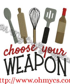 Choose Your Weapon Embroidery Design