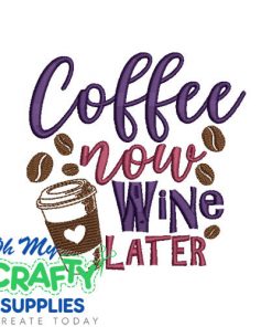 Coffee Now Wine Later 1013 Embroidery Design