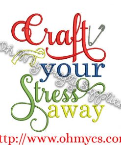 Craft your Stress away Embroidery Design