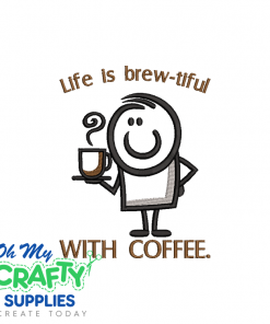 Life is brew-tiful with coffee Embroidery Design