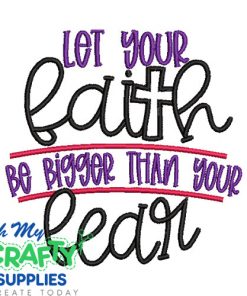 Faith Bigger than Fear 8821 Embroidery Design