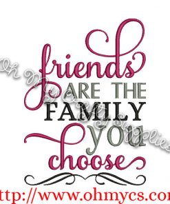 Friends are the Family you choose Embroidery Design