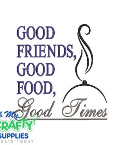 Good Friends Good Times 825  Embroidery Design
